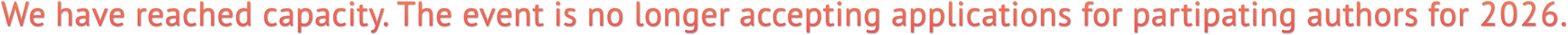 We have reached capacity. The event is no longer accepting applications for partipating authors for 2026. We have reached capacity. The event is no longer accepting applications for partipating authors for 2026.
